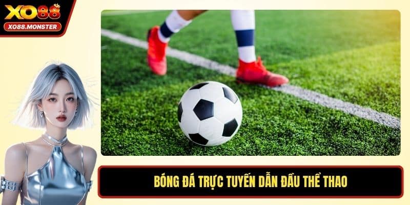 Bóng đá trực tuyến dẫn đầu thể thao