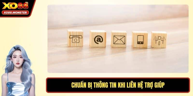 Chuẩn bị thông tin khi liên hệ trợ giúp