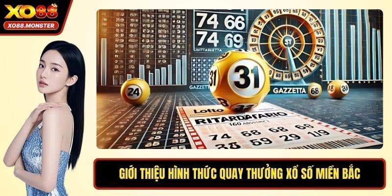 Giới thiệu hình thức quay thưởng xổ số miền Bắc
