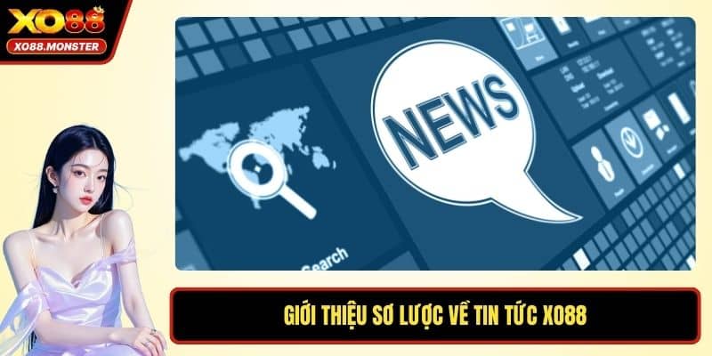 Giới thiệu sơ lược về tin tức XO88