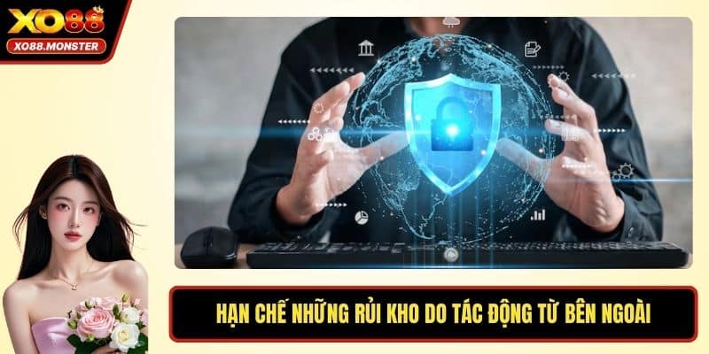 Hạn chế những rủi kho do tác động từ bên ngoài