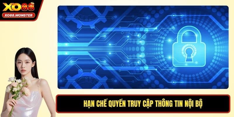 Hạn chế quyền truy cập thông tin nội bộ