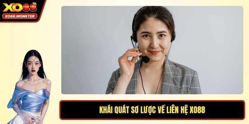 Khái quát sơ lược về liên hệ XO88