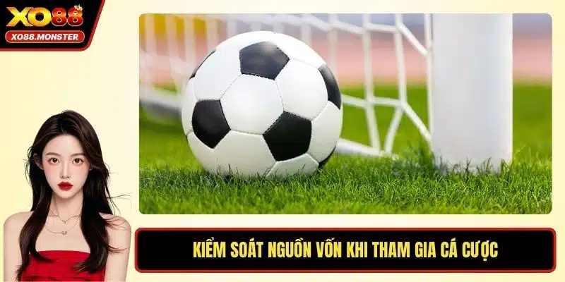 Kiểm soát nguồn vốn khi tham gia cá cược
