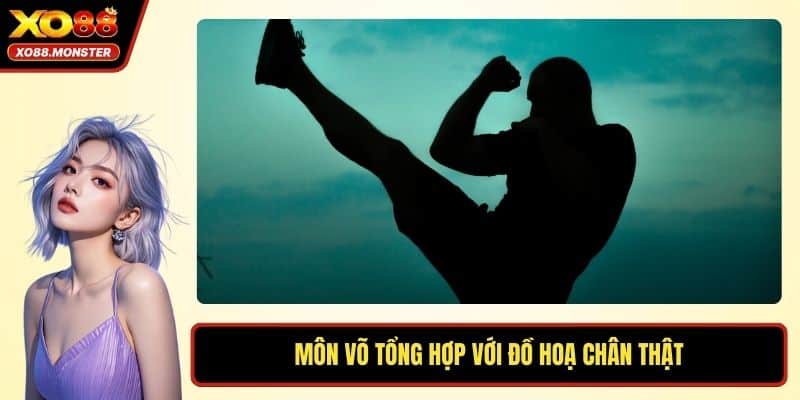 Môn võ tổng hợp với đồ hoạ chân thật