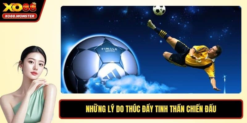 Những lý do thúc đẩy tinh thần chiến đấu