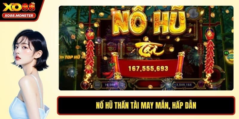 Nổ hũ thần tài may mắn, hấp dẫn