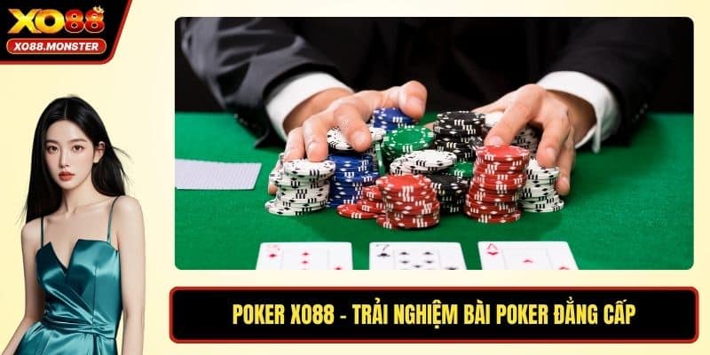 Poker XO88 – Trải Nghiệm Bài Poker Đẳng Cấp Tại Nền Tảng Số