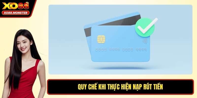 Quy chế khi thực hiện nạp rút tiền