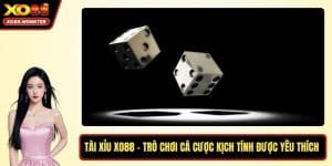 Tài Xỉu XO88 – Trò Chơi Cá Cược Kịch Tính Được Yêu Thích