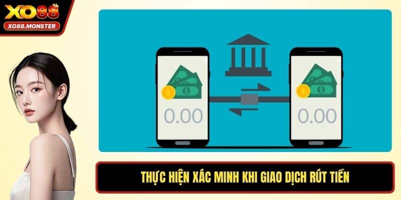 Thực hiện xác minh khi giao dịch rút tiền