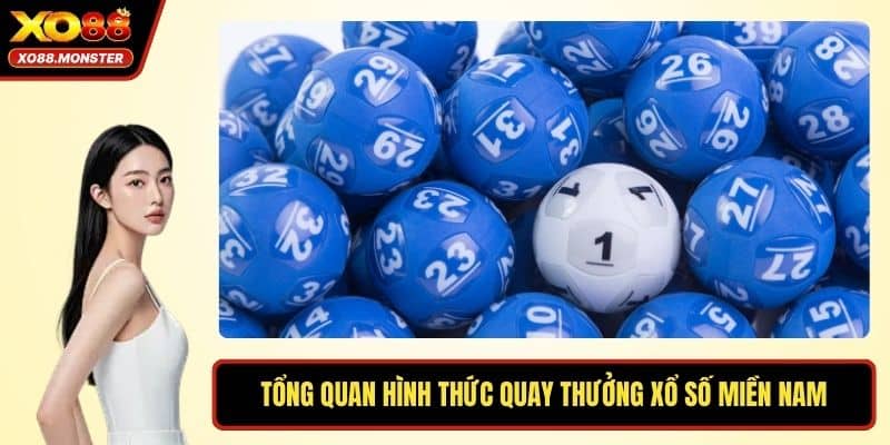 Tổng quan hình thức quay thưởng xổ số miền Nam