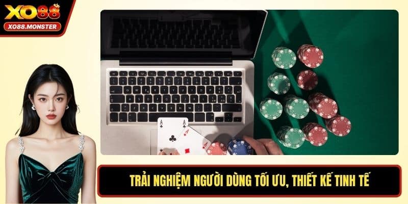 Trải nghiệm người dùng tối ưu, thiết kế tinh tế