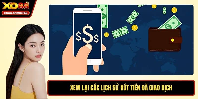 Xem lại các lịch sử rút tiền đã giao dịch