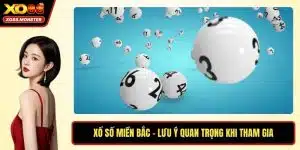 Xổ Số Miền Bắc - Lưu Ý Quan Trọng Khi Tham Gia Dự Thưởng